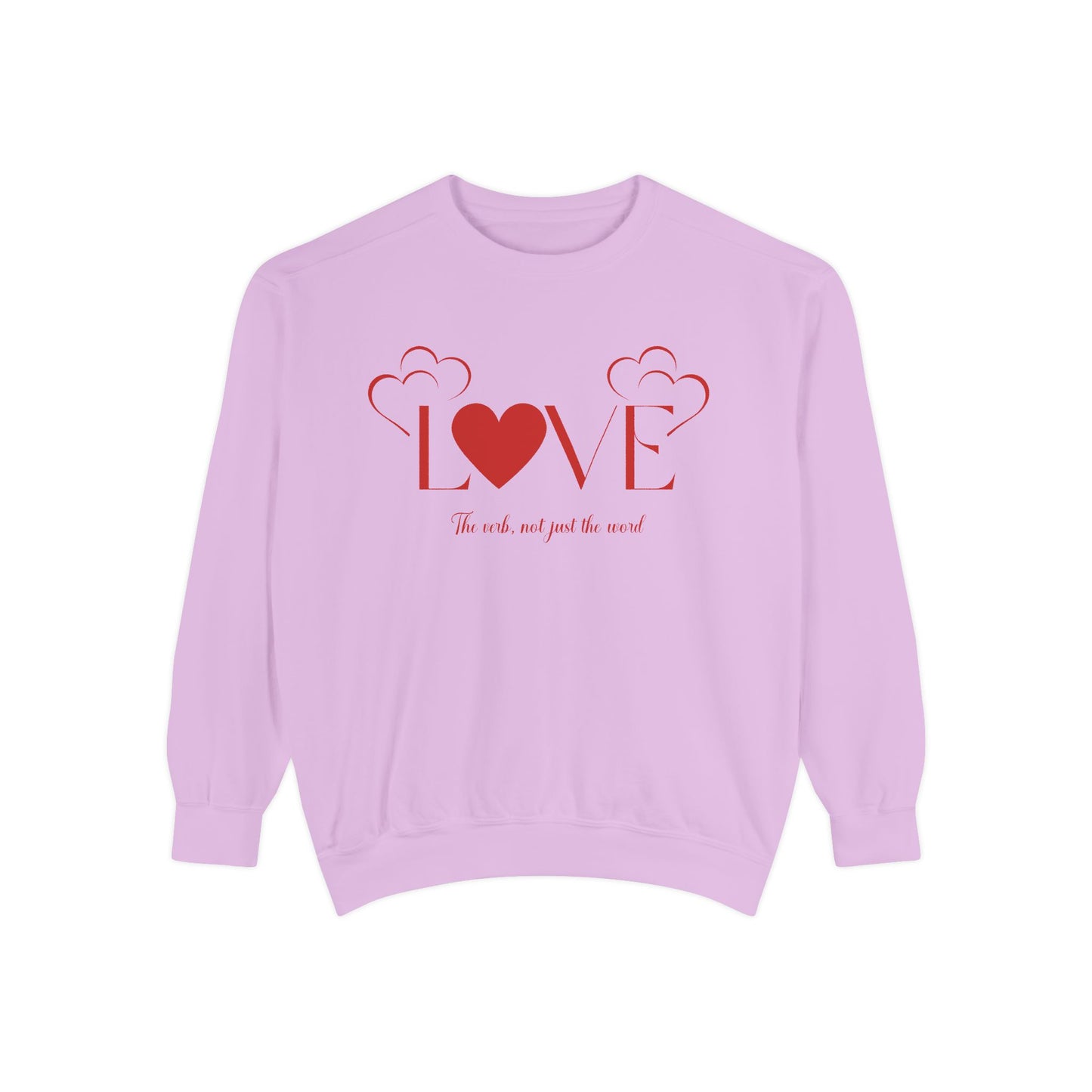 Love, the verb...Unisex Garment-Dyed Sweatshirt