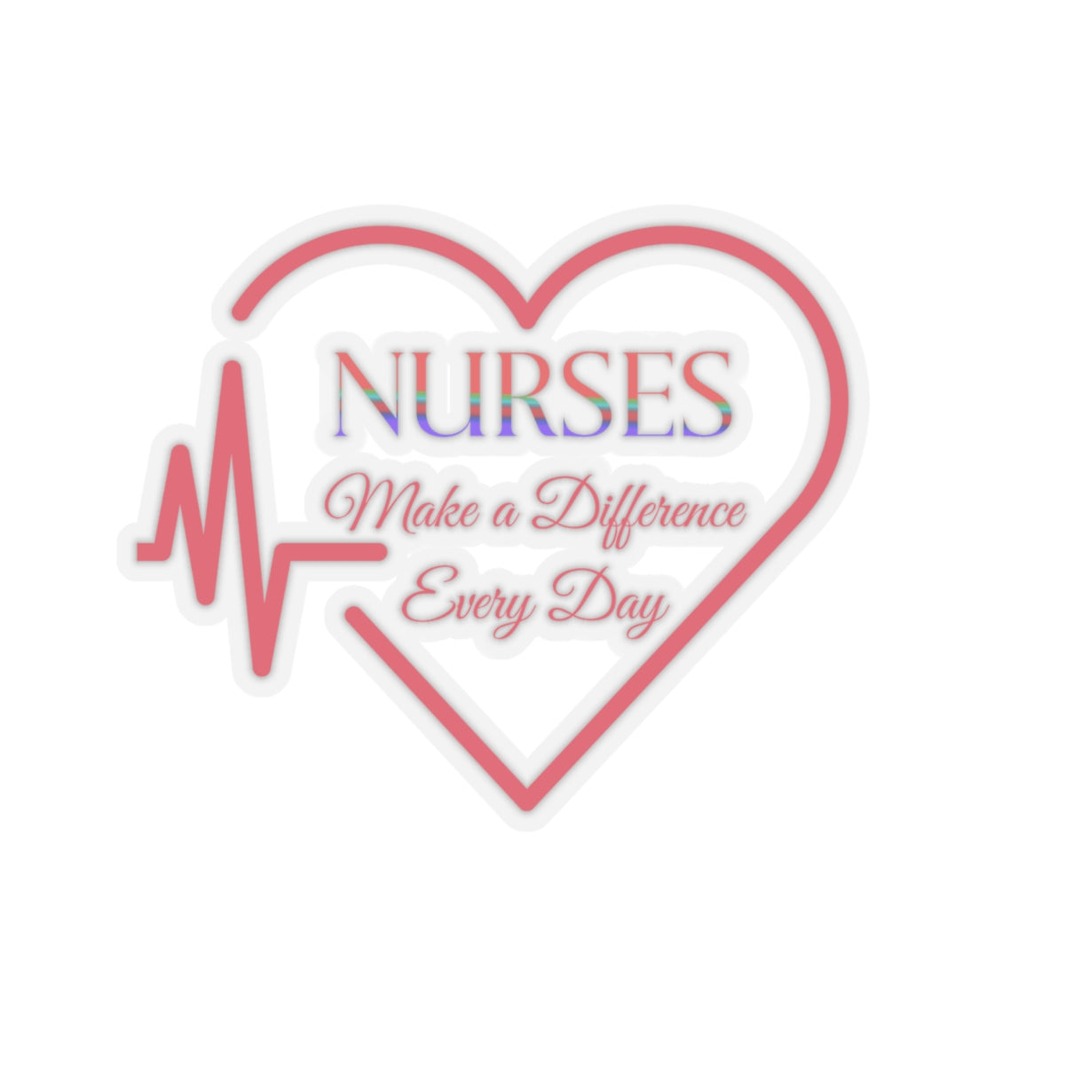 Nurses Make a Difference Every Day Kiss-Cut Stickers