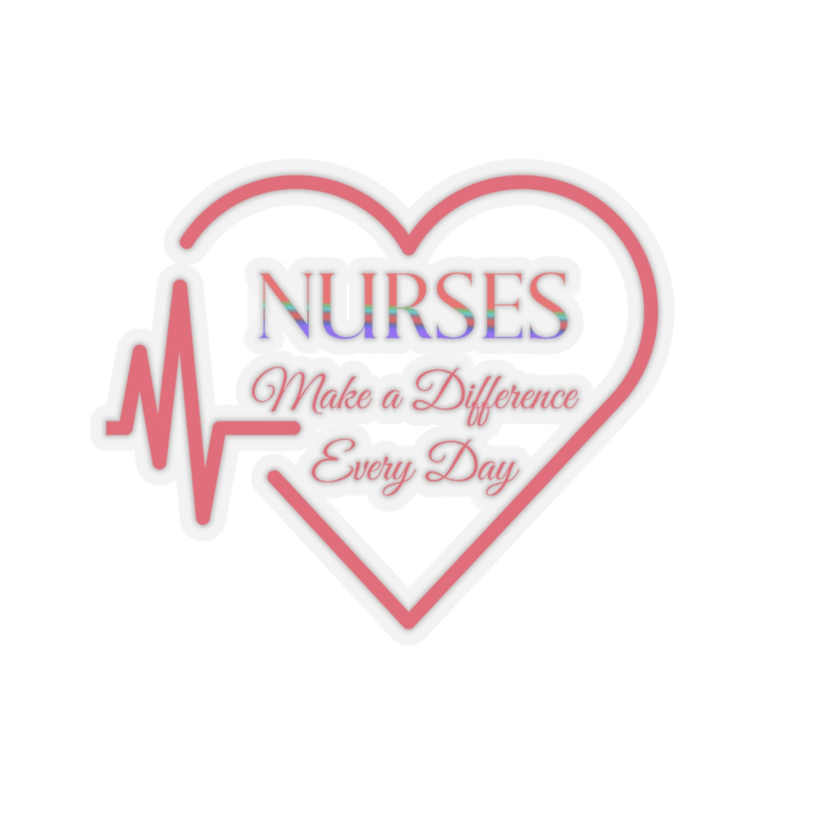 Nurses Make a Difference Every Day Kiss-Cut Stickers