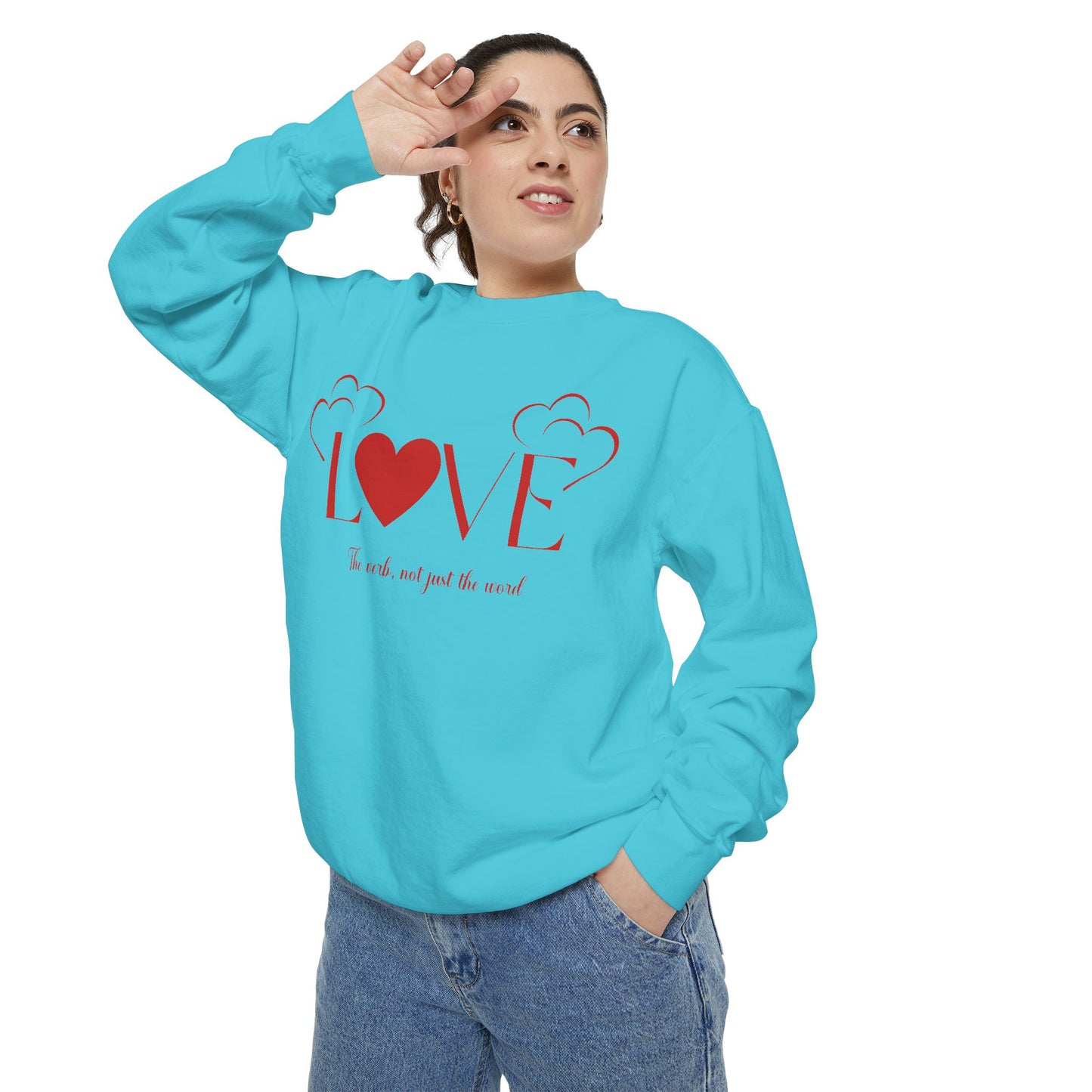 Love, the verb...Unisex Garment-Dyed Sweatshirt