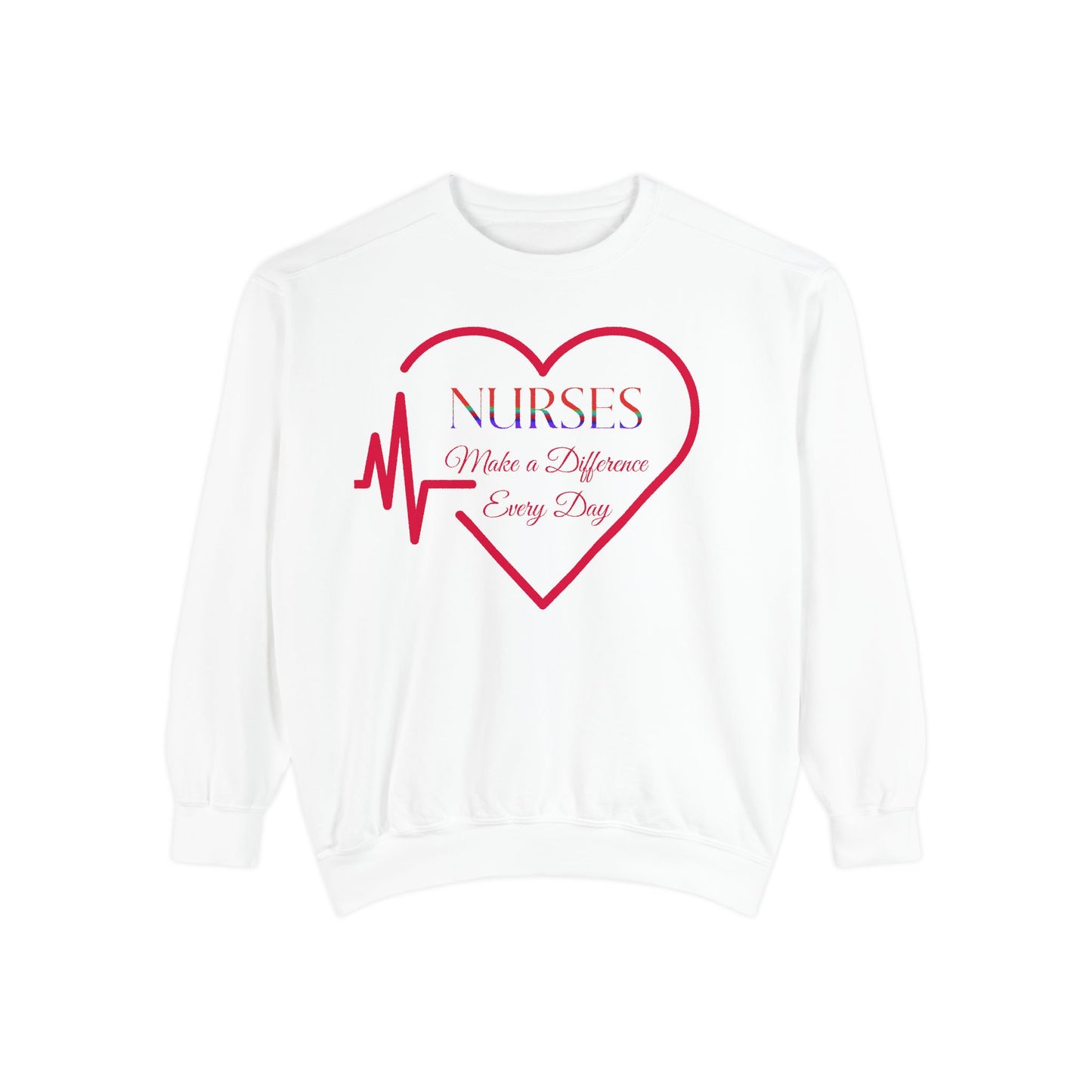 Nurses Make a Difference Unisex Garment-Dyed Sweatshirt