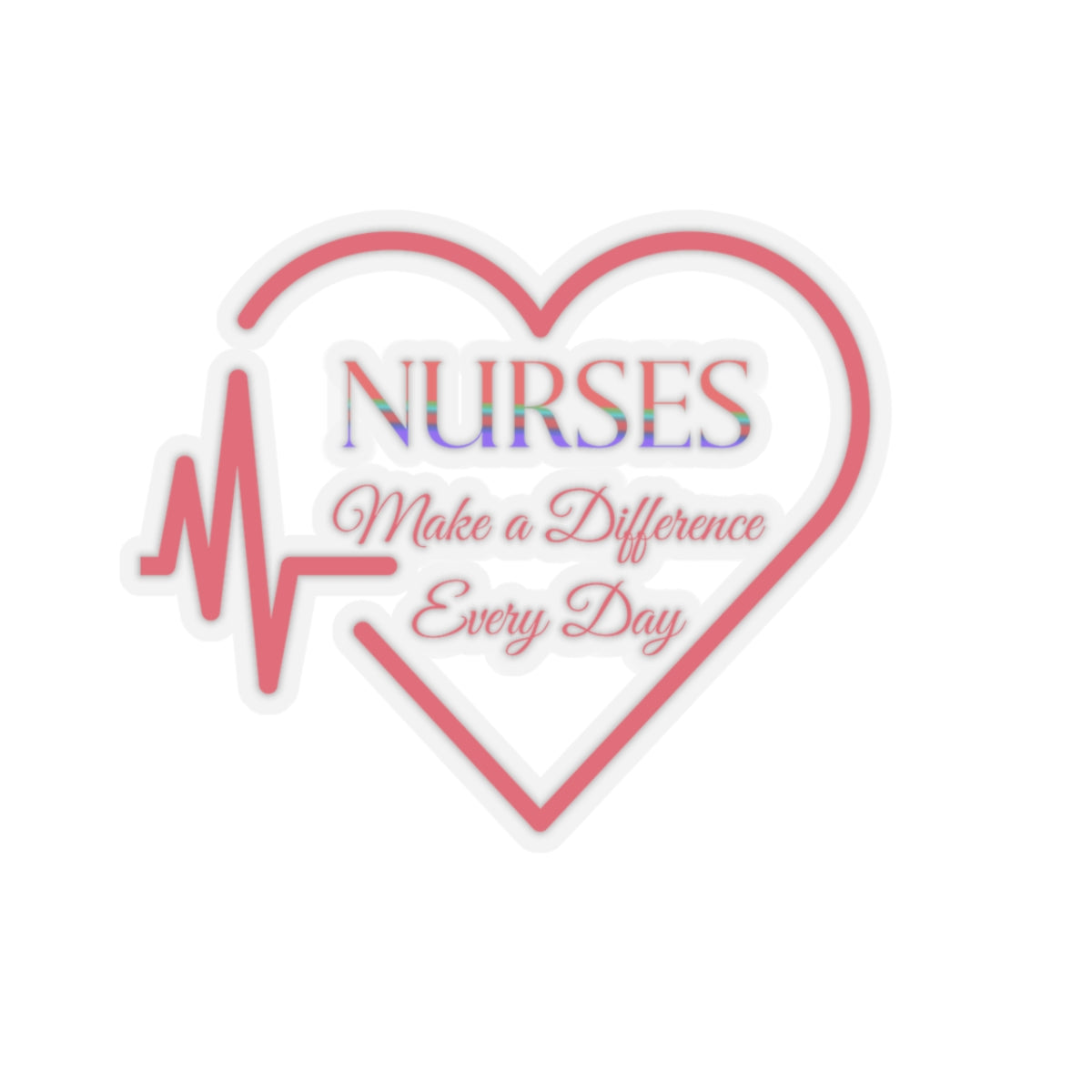 Nurses Make a Difference Every Day Kiss-Cut Stickers