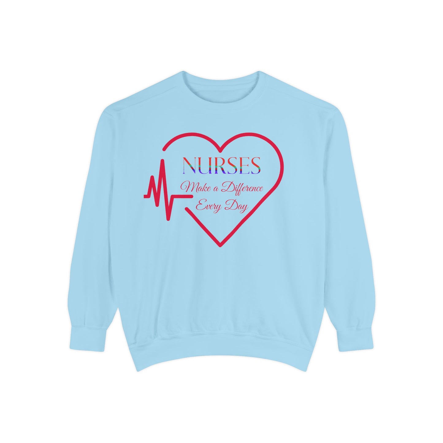 Nurses Make a Difference Unisex Garment-Dyed Sweatshirt