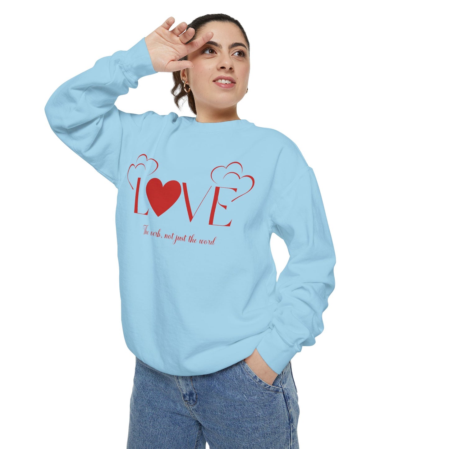 Love, the verb...Unisex Garment-Dyed Sweatshirt