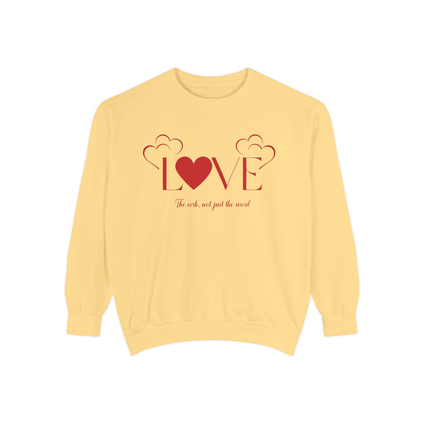 Love, the verb...Unisex Garment-Dyed Sweatshirt