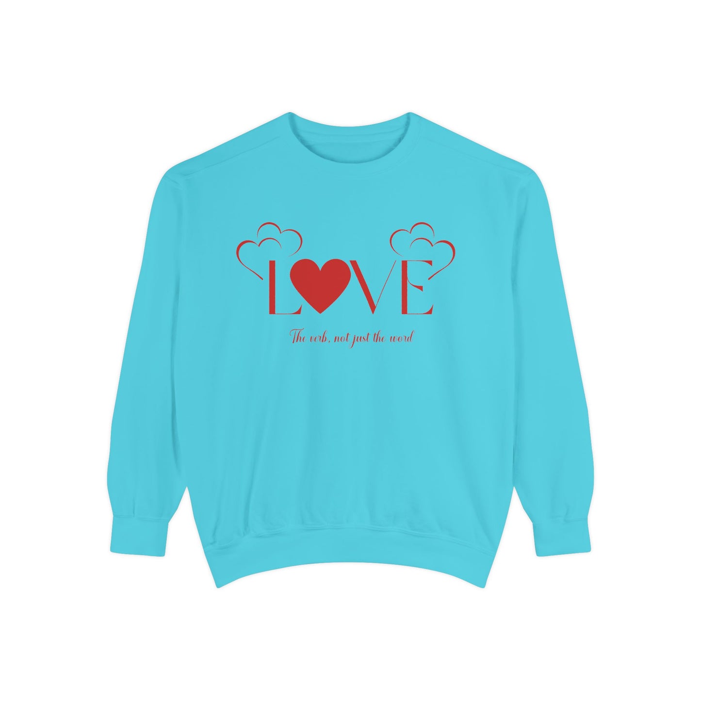 Love, the verb...Unisex Garment-Dyed Sweatshirt