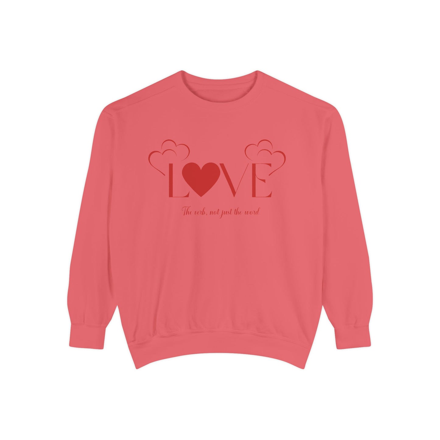Love, the verb...Unisex Garment-Dyed Sweatshirt