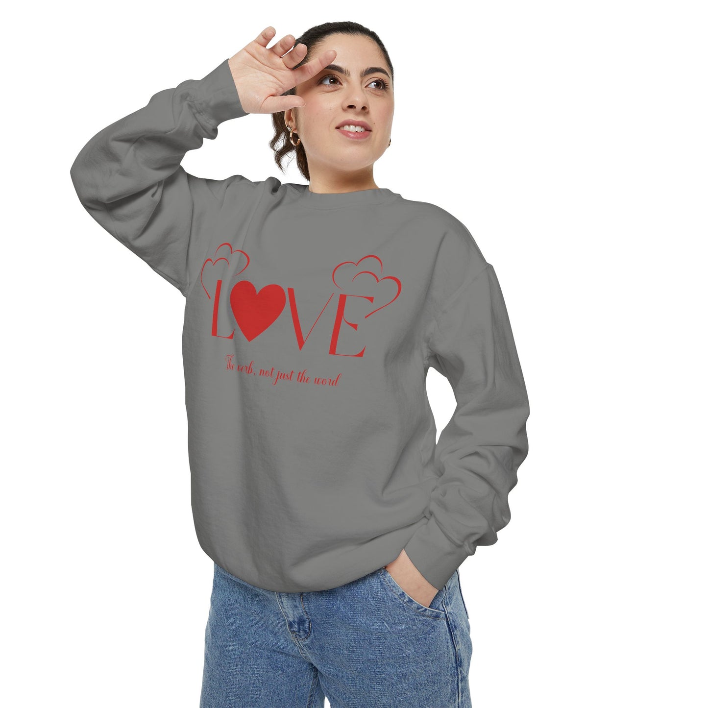 Love, the verb...Unisex Garment-Dyed Sweatshirt