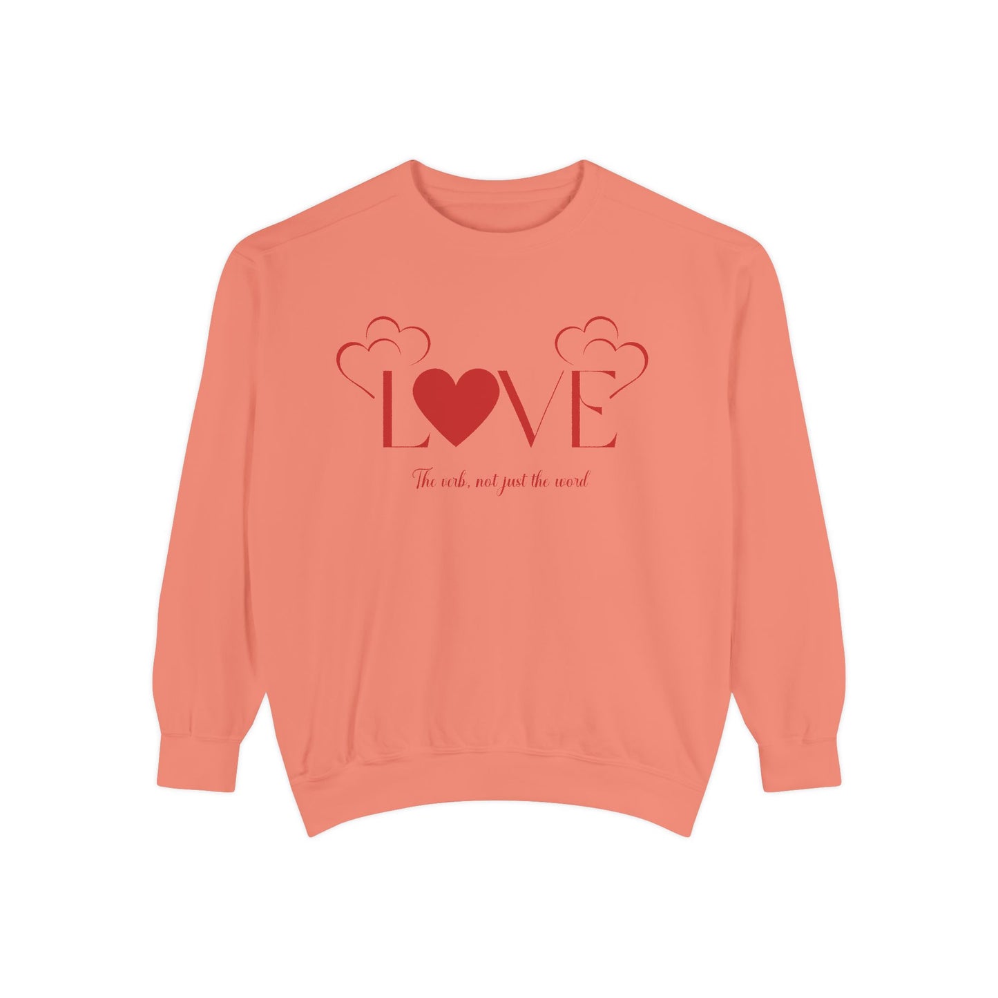 Love, the verb...Unisex Garment-Dyed Sweatshirt