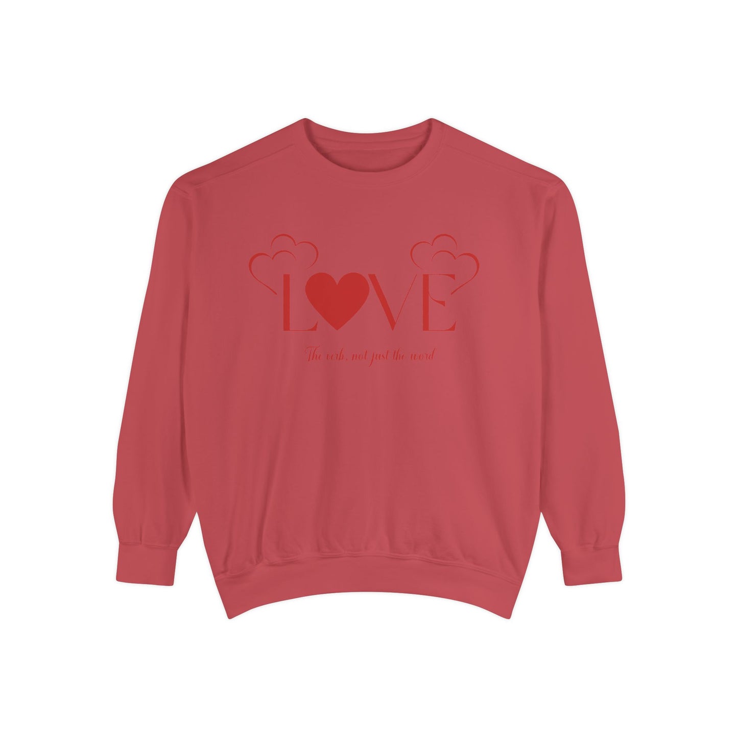 Love, the verb...Unisex Garment-Dyed Sweatshirt