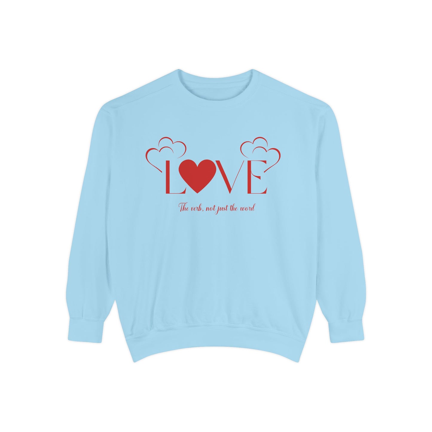 Love, the verb...Unisex Garment-Dyed Sweatshirt