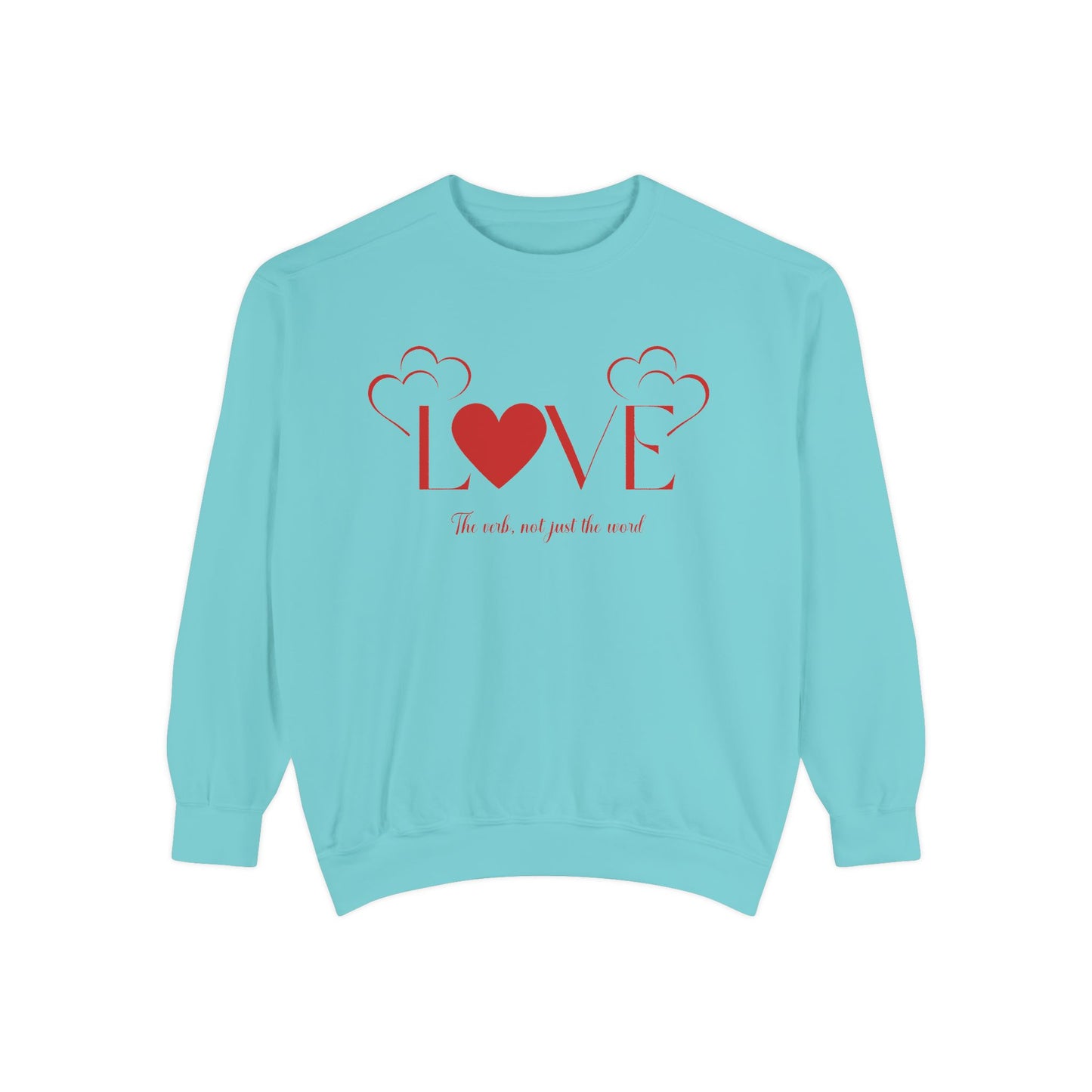 Love, the verb...Unisex Garment-Dyed Sweatshirt