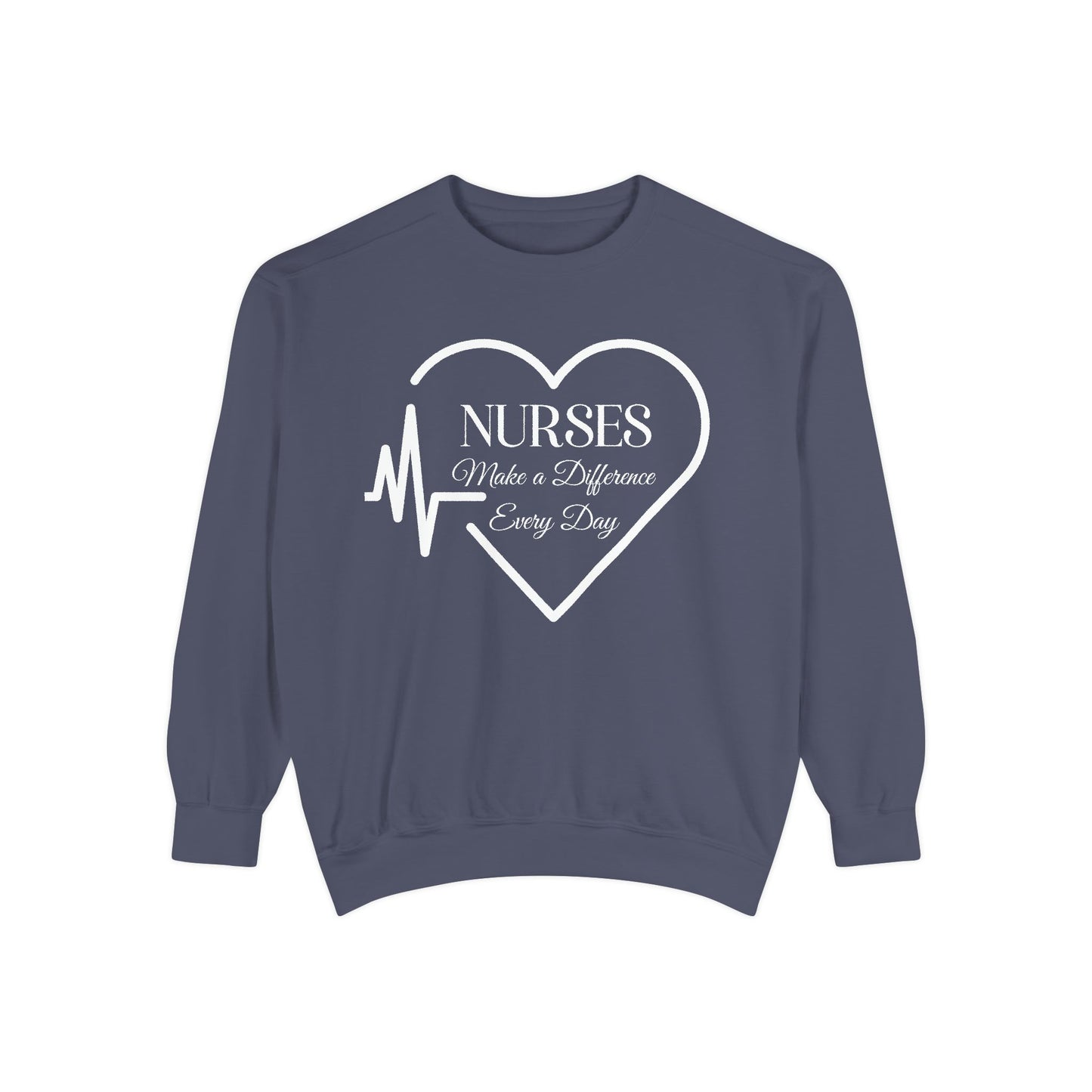 Nurses Make a Difference Unisex Garment-Dyed Sweatshirt