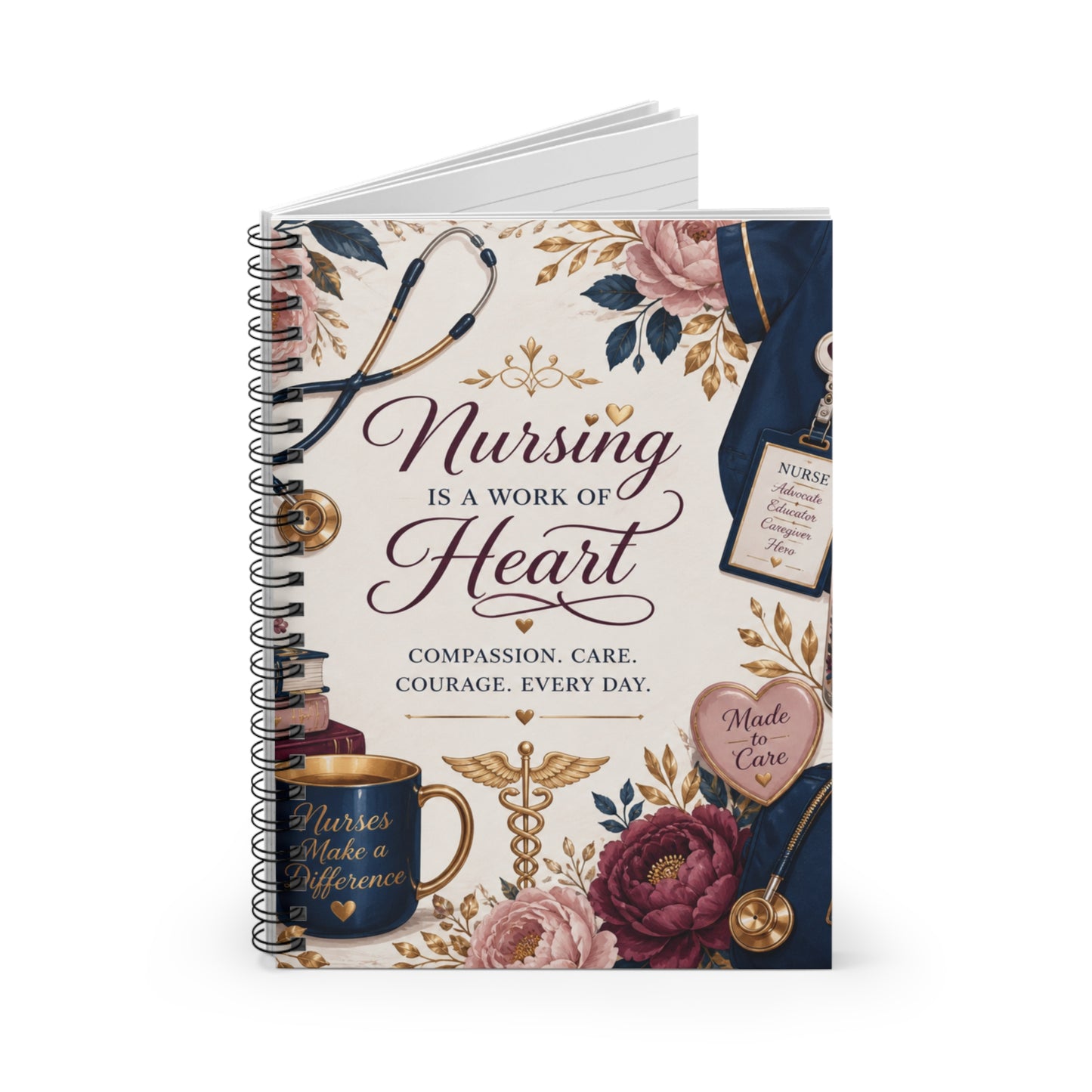 Nursing Is a Work of Heart Spiral Notebook — Ruled Journal for Nurses/Nursing Students/CNAs