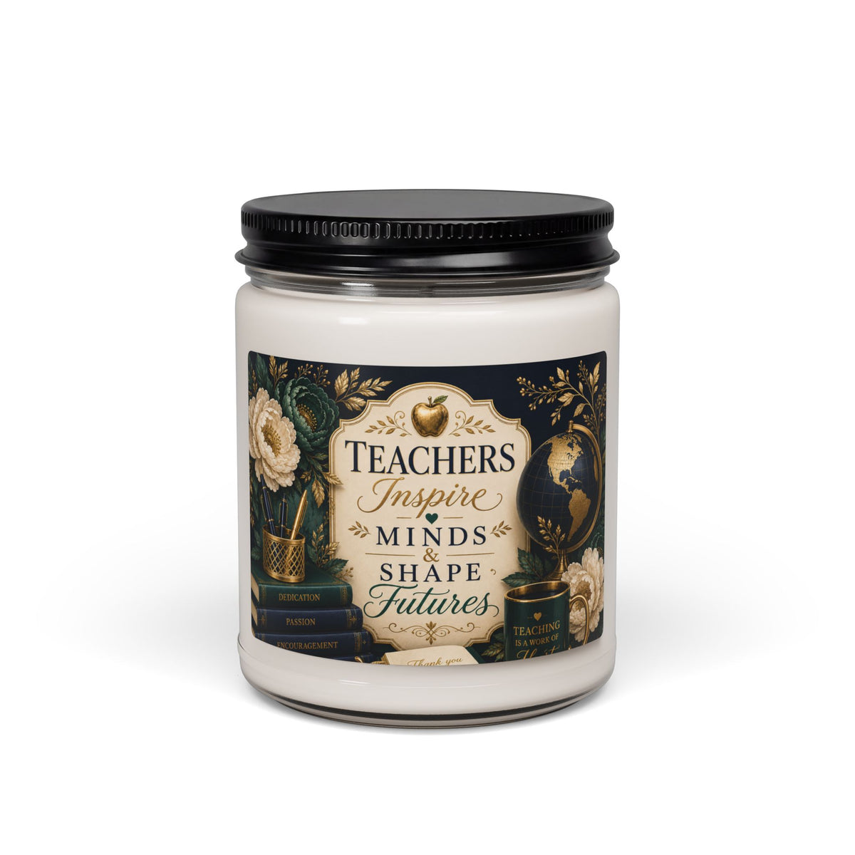 Teacher Appreciation Scented Soy Candle – "Teachers Inspire Minds & Shape Futures" (9oz)