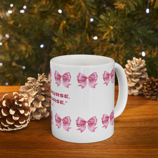 Nursey Nurse...Ceramic Mug, (11oz, 15oz)