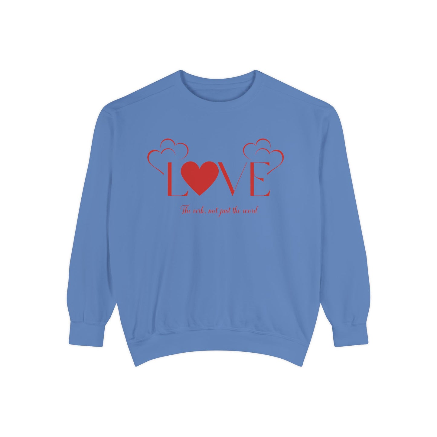 Love, the verb...Unisex Garment-Dyed Sweatshirt