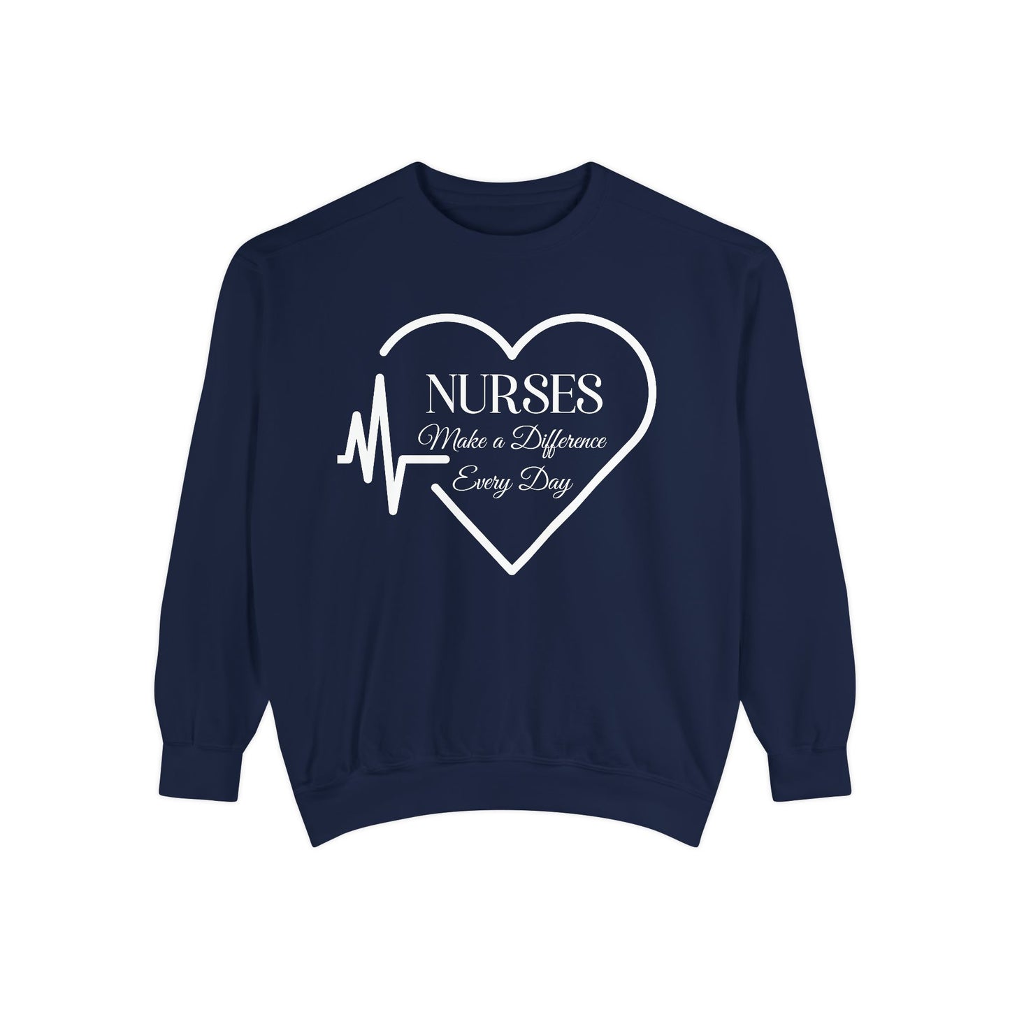 Nurses Make a Difference Unisex Garment-Dyed Sweatshirt